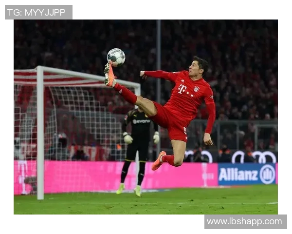 莱万欧冠表现惊艳10场12球领跑射手榜金靴稳稳在握